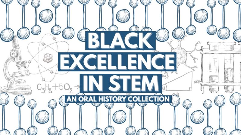 Image contains various STEM related illustrations and the title of the project "Black Excellence in STEM An Oral History Collection"