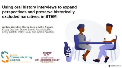 This photo is the title slide for a PowerPoint presentation and reads "Using oral history interviews to expand perspectives and preserve historically excluded narratives in STEM."