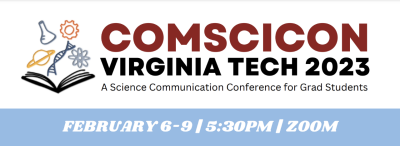 This image shows the ComSciCon Virginia Tech 2023 logo with those words plus "A Science Communication Conference for Grad Students" 